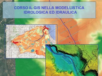 Corso di Formazione - Il GIS nella modellistica idrologica ed idraulica